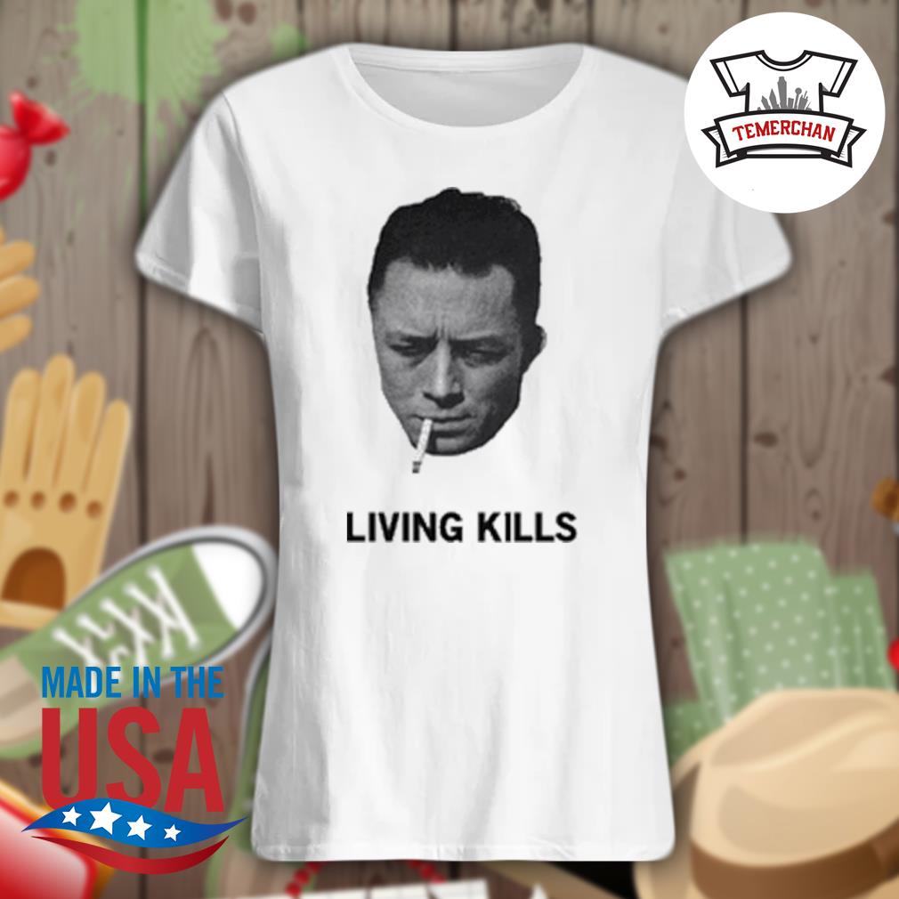 Frastødende Alaska Spænding Albert Camus living kills shirt, hoodie, tank top, sweater and long sleeve t -shirt