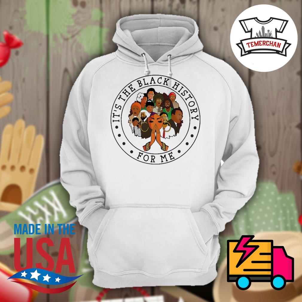 It's the Black History for me s Hoodie