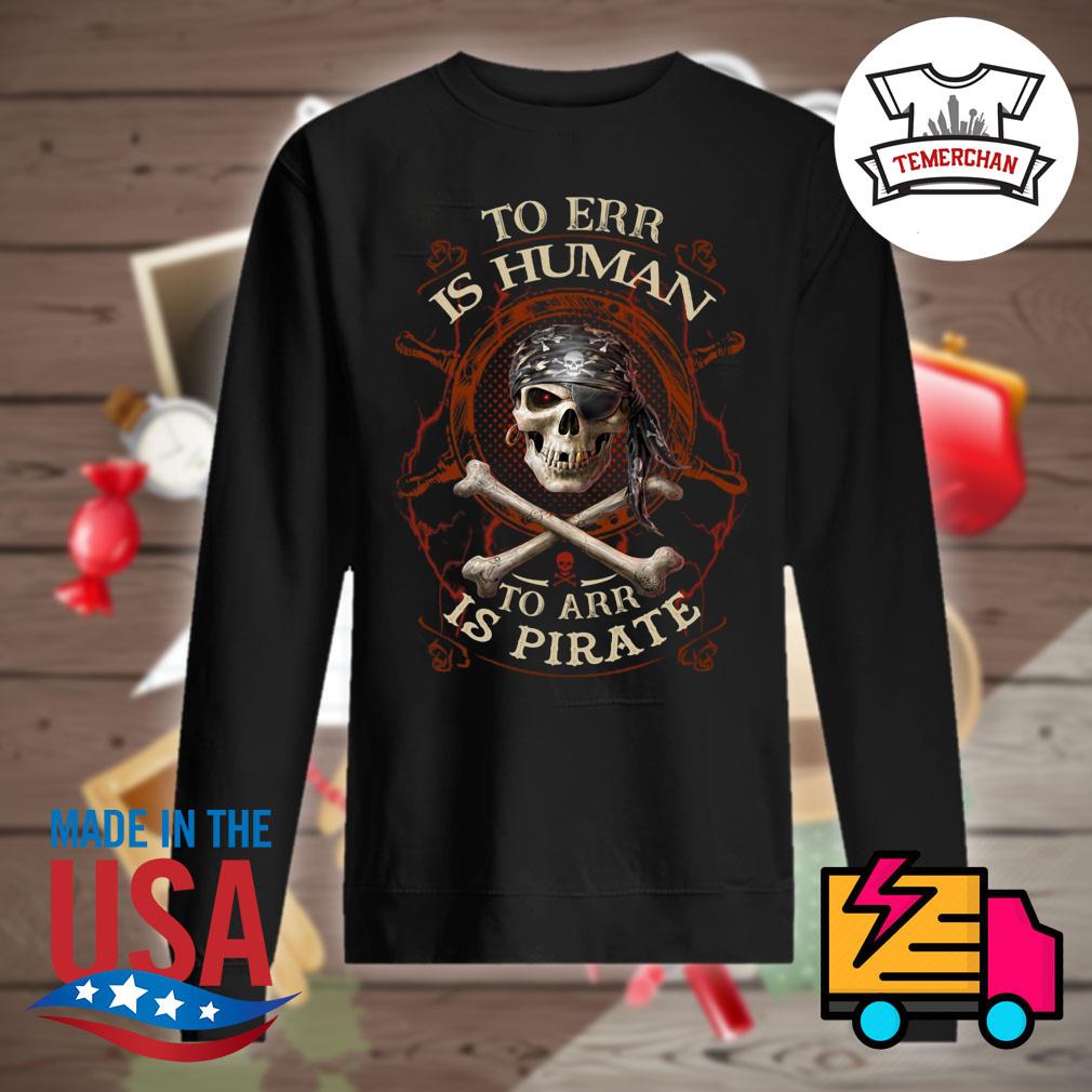 To Err Is Human To Arr Is Pirate T-Shirt