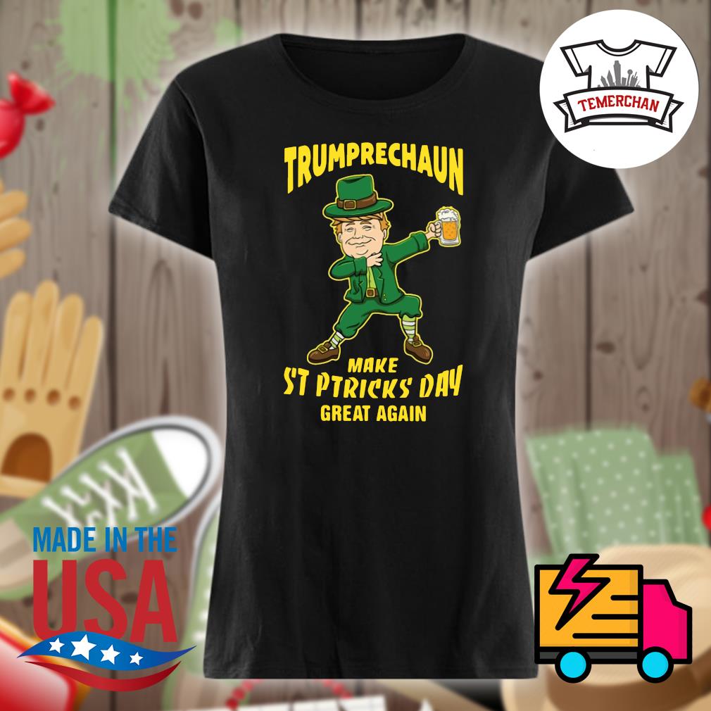 Trumprechaun make St Patrick's day great again s Ladies t-shirt