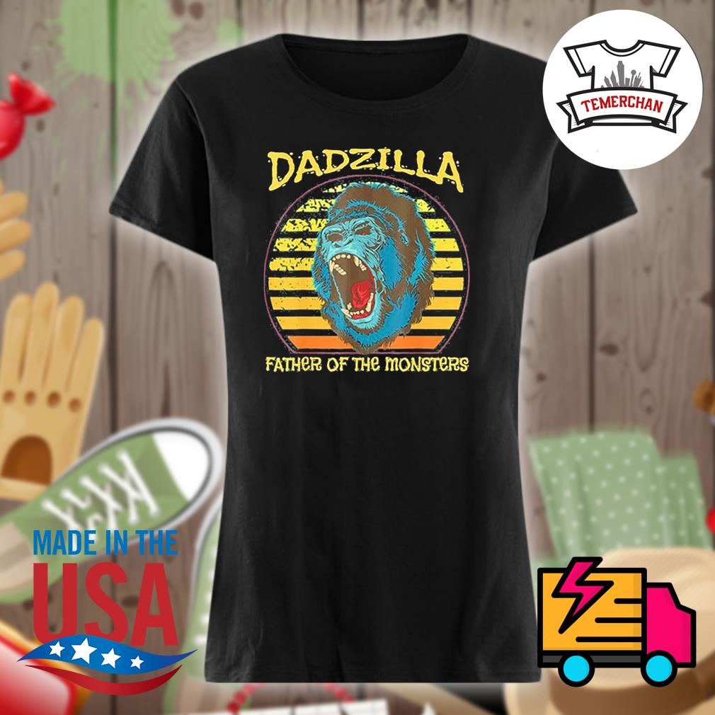 Dadzilla Father of the monsters vintage s Ladies t-shirt