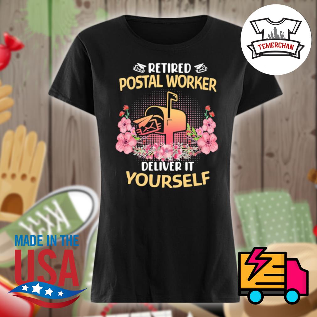 Retired postal worker deliver it yourself s Ladies t-shirt