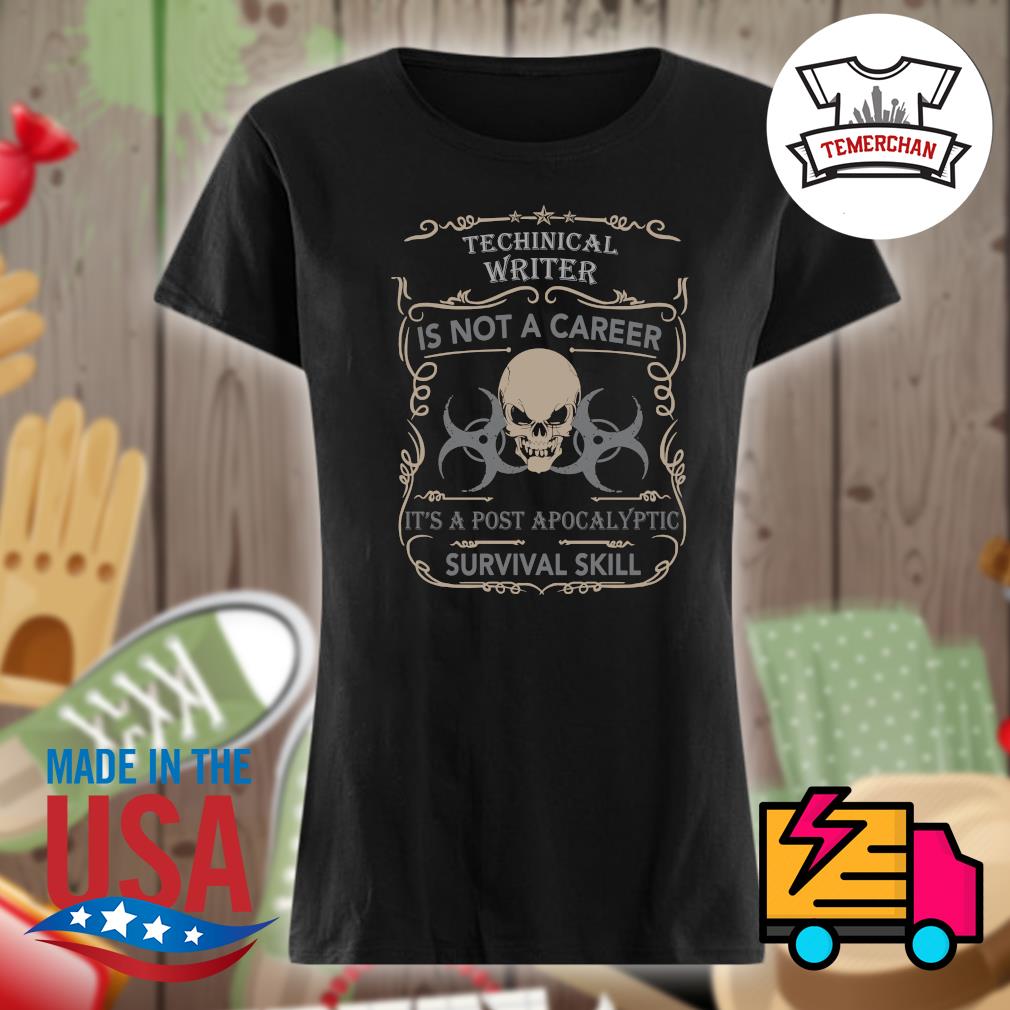Skull technical writer is not a career It's a post apocalyptic survival skill s Ladies t-shirt