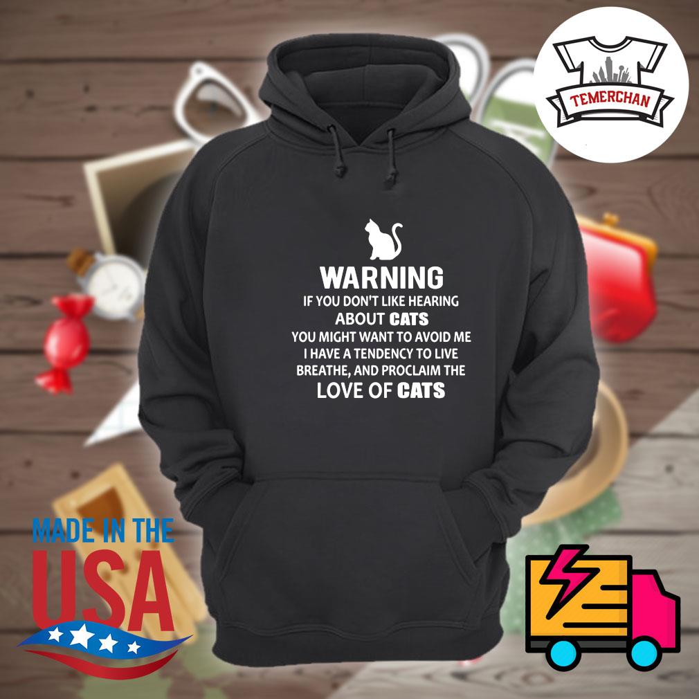 Warning if you don't like hearing about Cats love of Cats s Hoodie