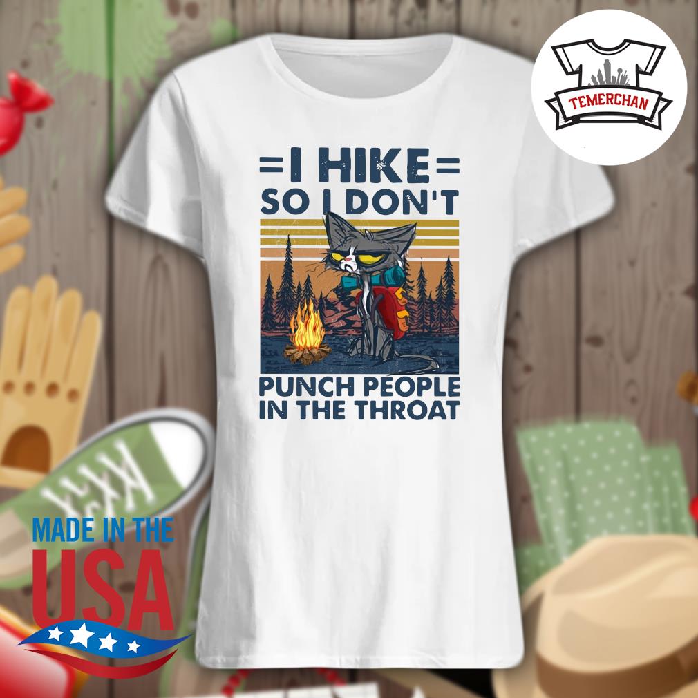 Cat I hike so I don't punch people in the throat Vintage s Ladies t-shirt