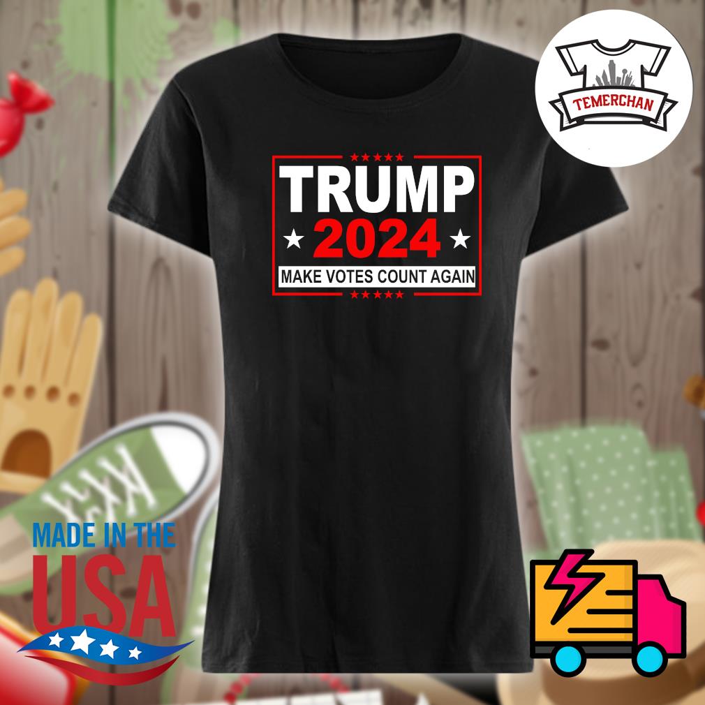 Trump 2024 make votes count again s Ladies t-shirt
