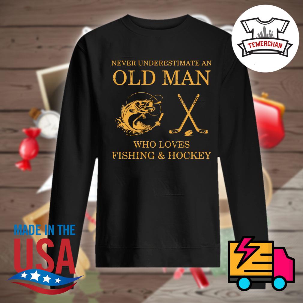 Never underestimate an old man who loves Fishing and Hockey shirt