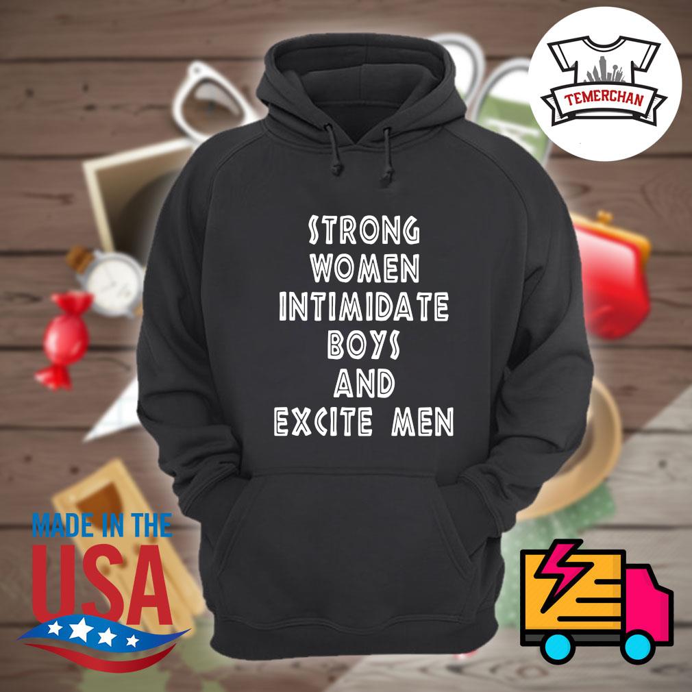 Strong women intimidate boys and excite men s Hoodie