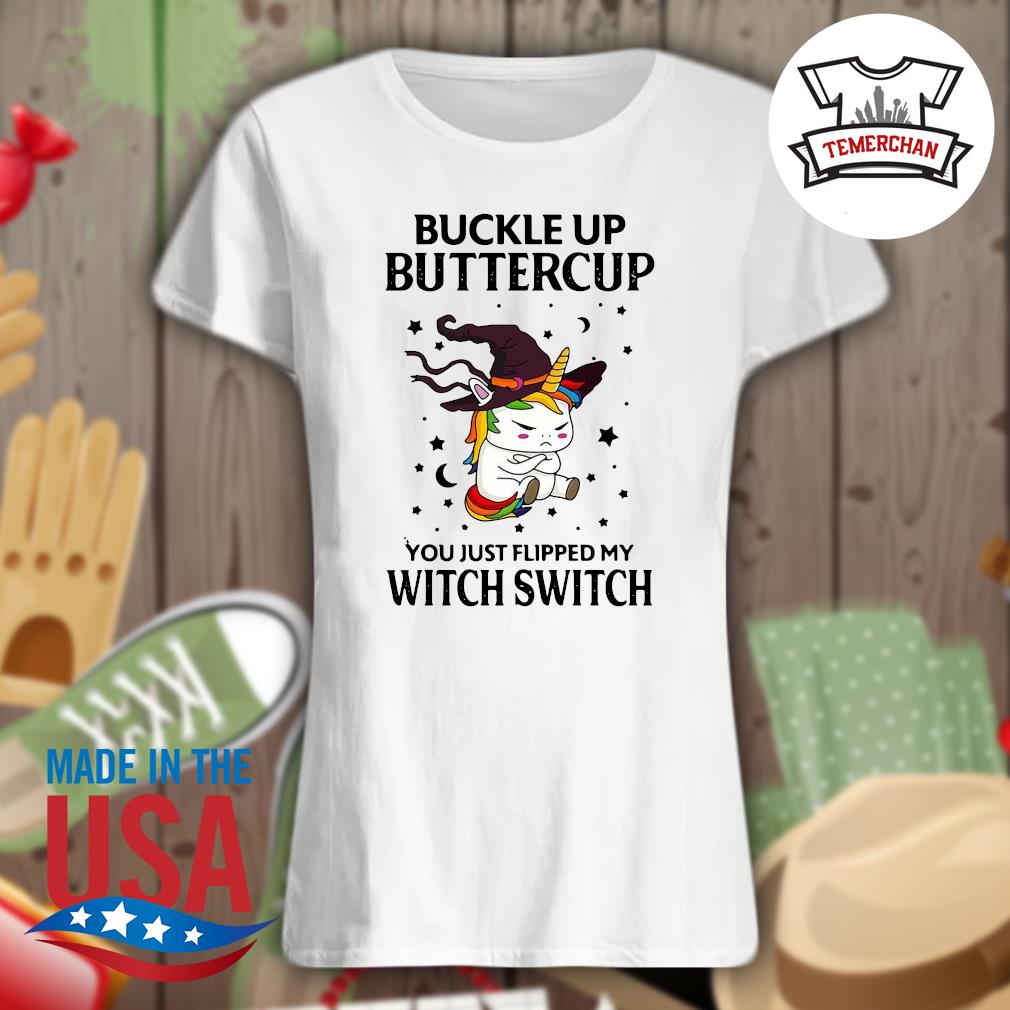 Unicorn Witch buckle up buttercup you just flipped my Witch switch Halloween s Ladies t-shirt