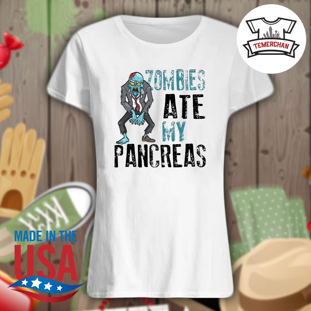 Zombies ate my pancreas s Ladies t-shirt