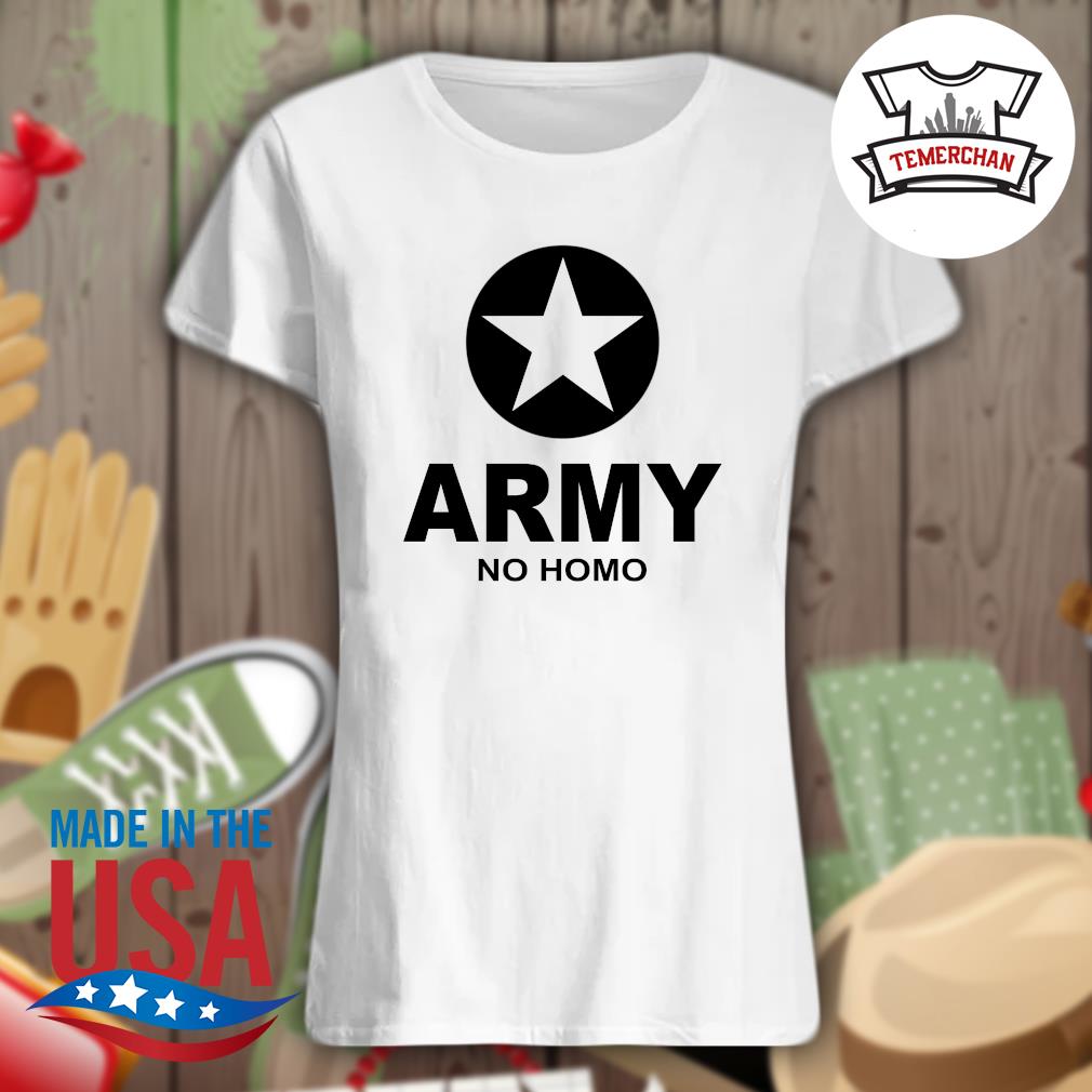 Army no Homo s Ladies t-shirt