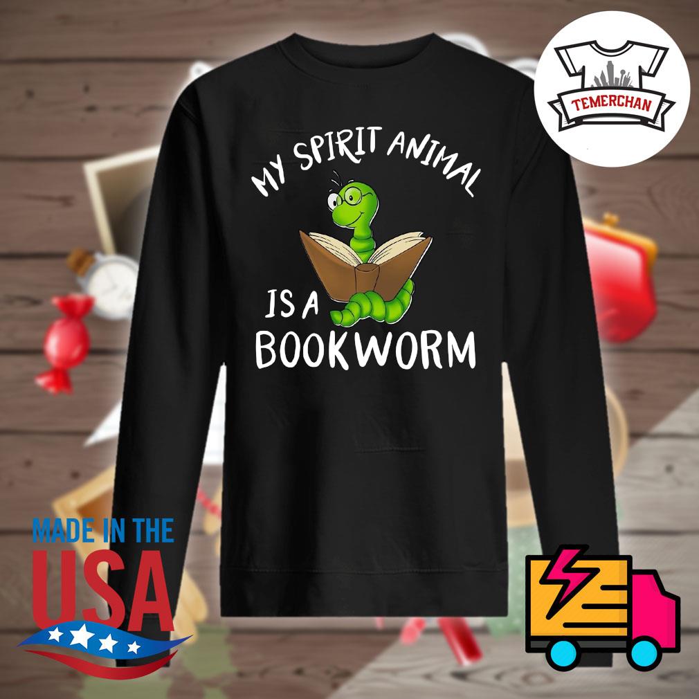 Worm my spirit animal is a BookWorm s Sweater