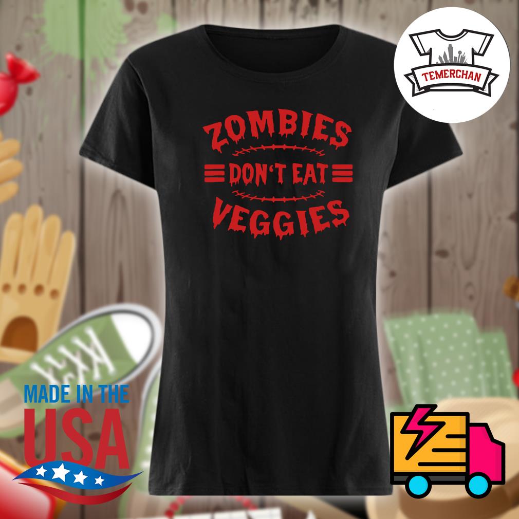 Zombies don't eat Veggies Halloween s Ladies t-shirt