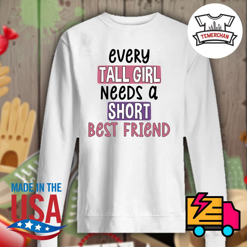 Every Tall Girl needs a short best friend s Sweater