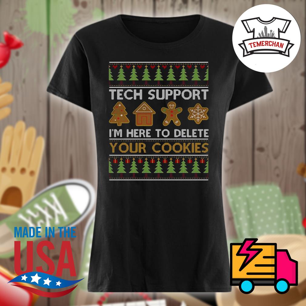 Tech support I'm here to delete your Cookies ugly Christmas sweater Ladies t-shirt