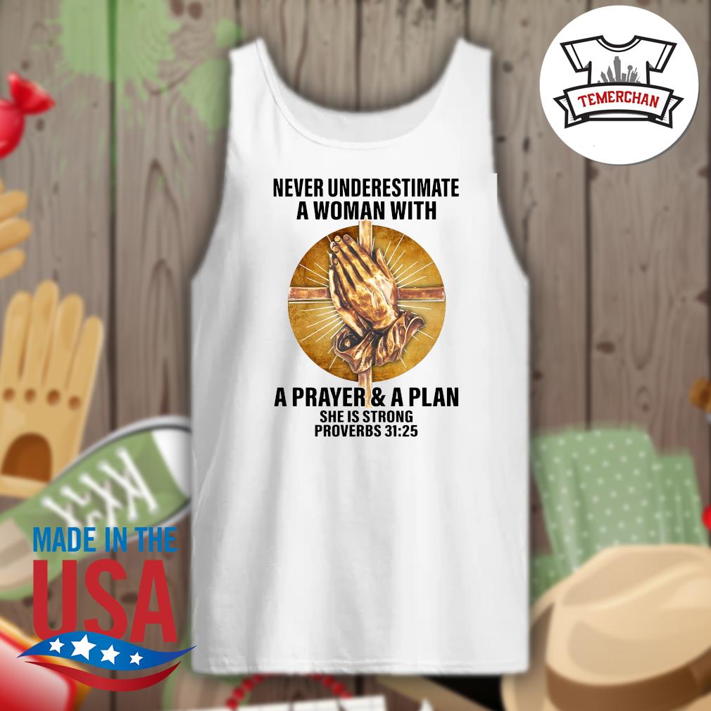 Never Underestimate A Woman with a Prayer & A Plan T-Shirt