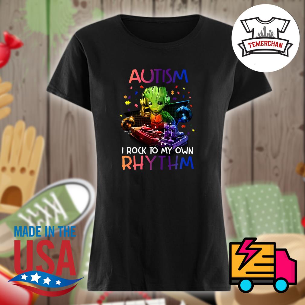 Groot Autism I rock to my own Rhythm s Ladies t-shirt