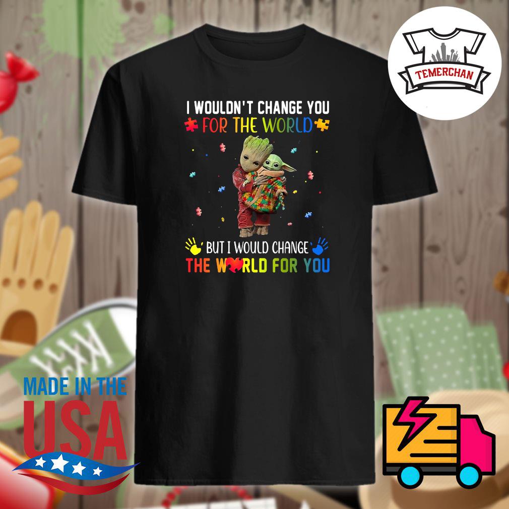 I Wouldn't Change You For The World Autism Awareness Shirt I Wouldn't Change You For The World Autism Awareness Shirt