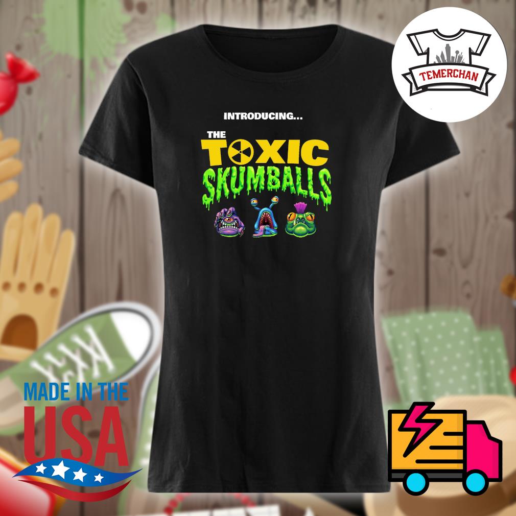 Introducing the Toxic Skumballs s Ladies t-shirt