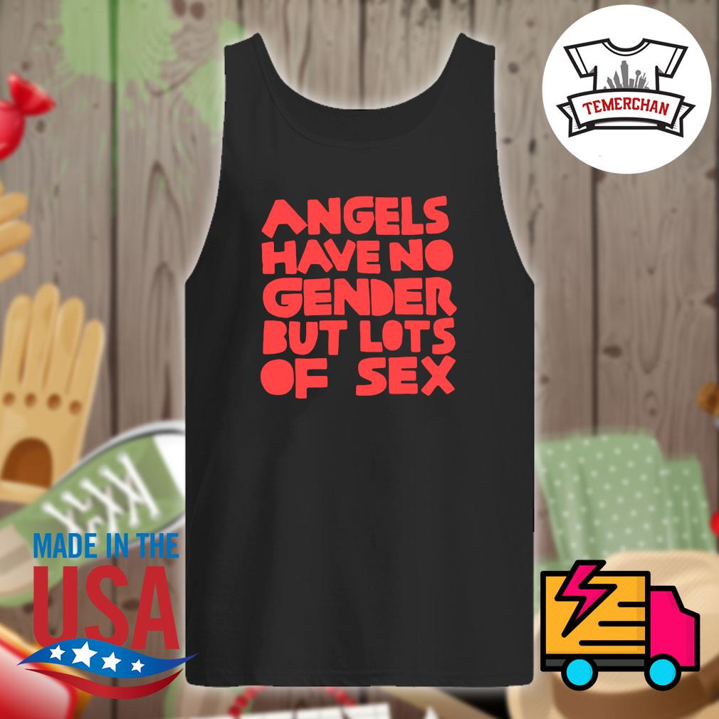 Angels have no gender but lots of Sex shirt, hoodie, tank top, sweater and  long sleeve t-shirt