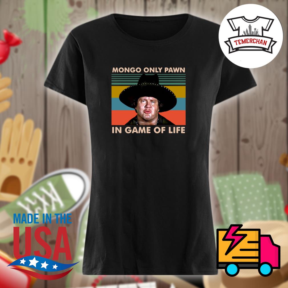 Mongo only pawn in game of life vintage s Ladies t-shirt