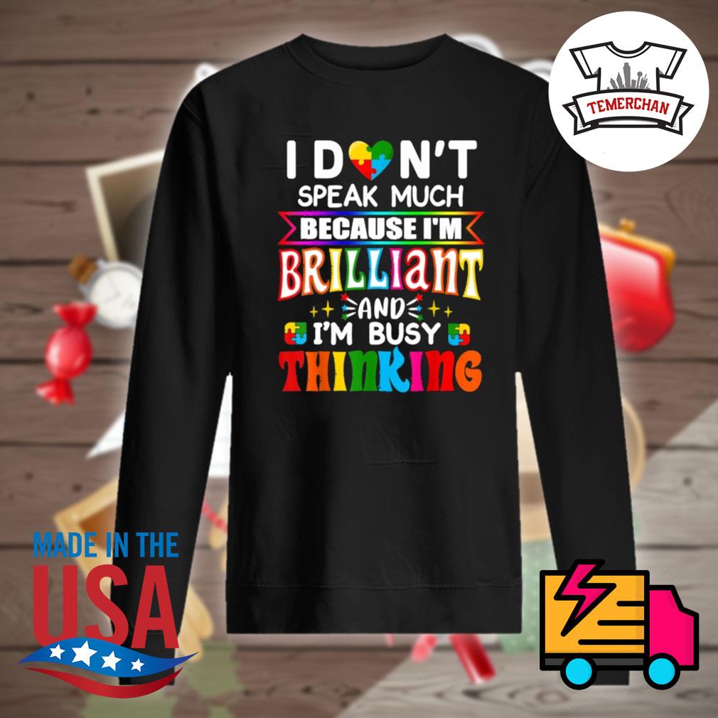 Autism I don't speak much because I'm brilliant and I'm busy thinking s Sweater