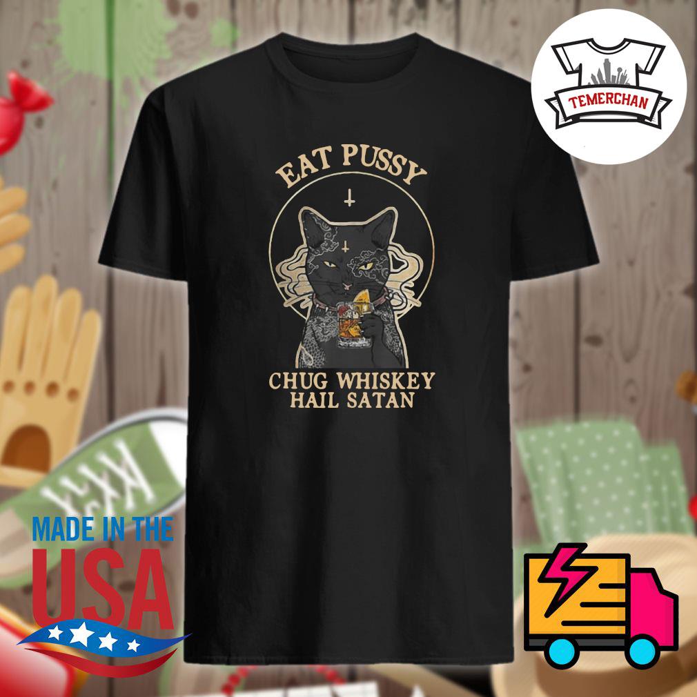 Black Cat eat pussy chug whiskey Hail Satan Halloween shirt, hoodie, tank  top, sweater and long sleeve t-shirt