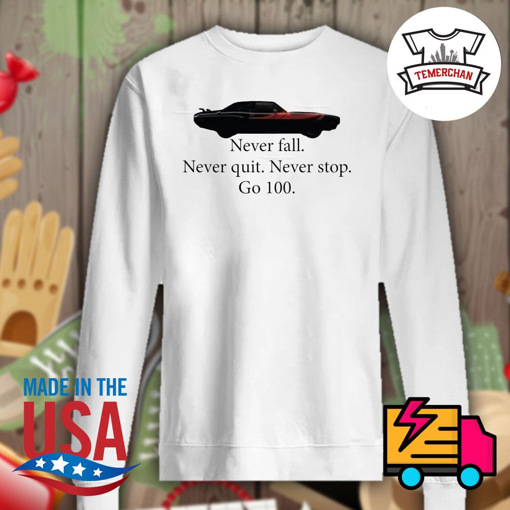 Car never fall never quit never stop go 100 s Sweater