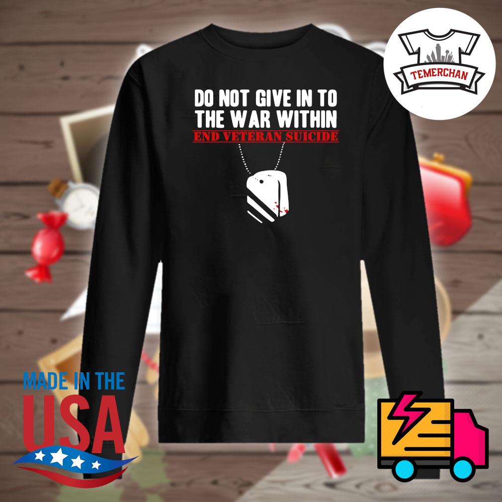 Do not give in to the war within end veteran suicide s Sweater