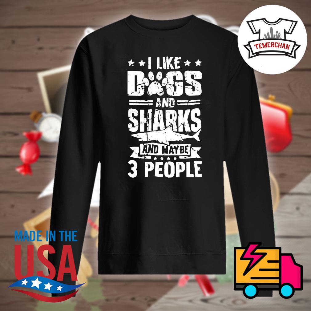 I like Dogs and Sharks and maybe 3 people s Sweater