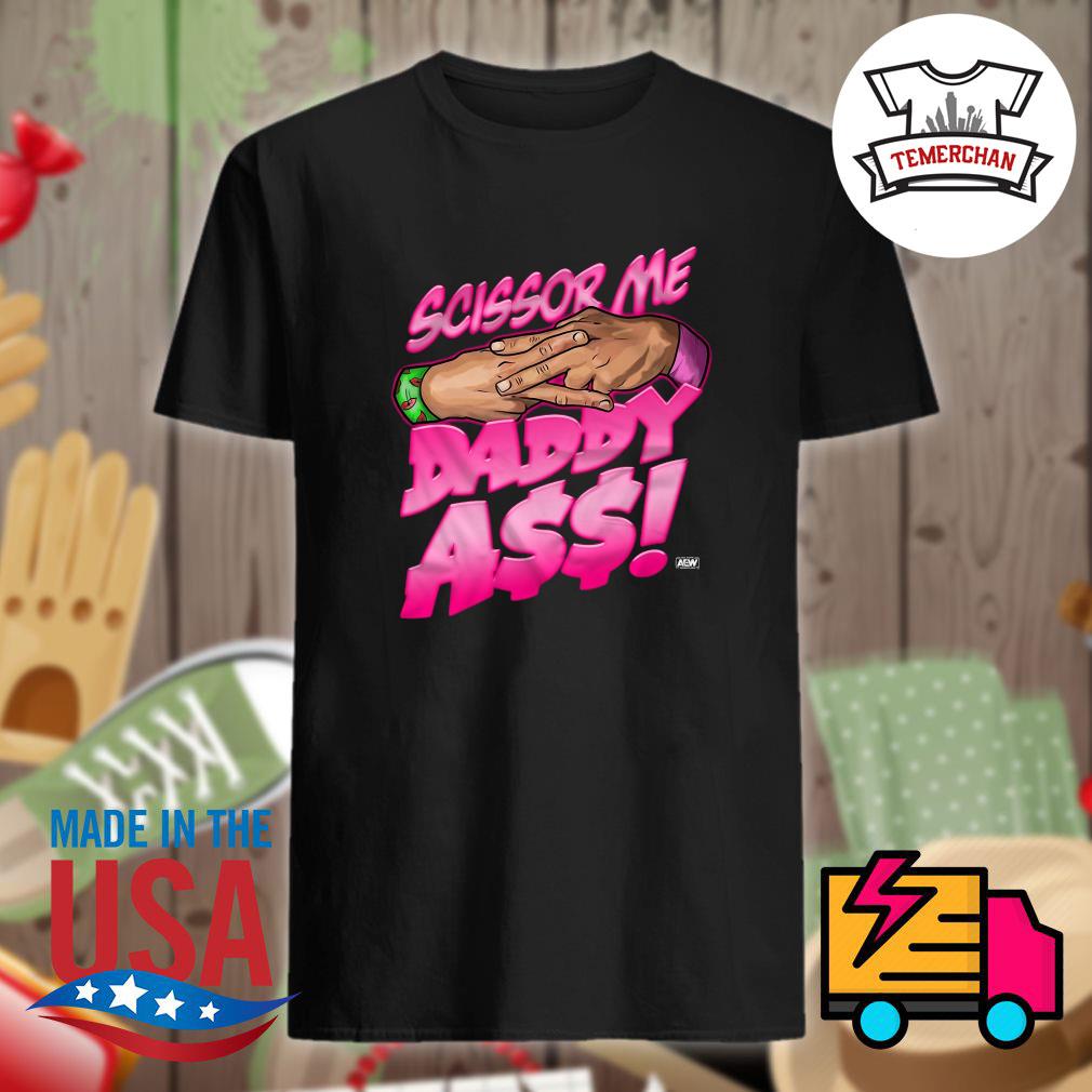 AEW Scissor me Daddy Ass shirt, hoodie, tank top, sweater and long