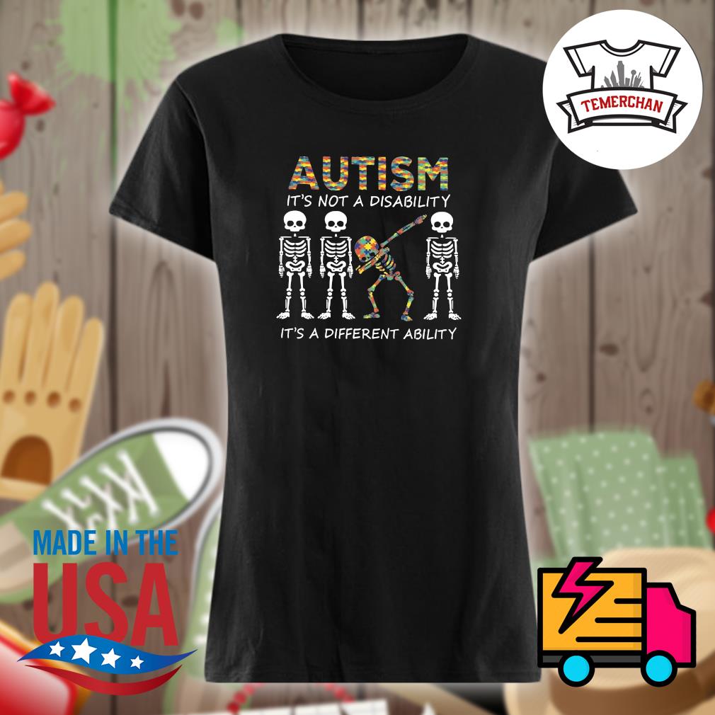 Dabbing Skeleton Autism it's not a disability it's a different ability s Ladies t-shirt
