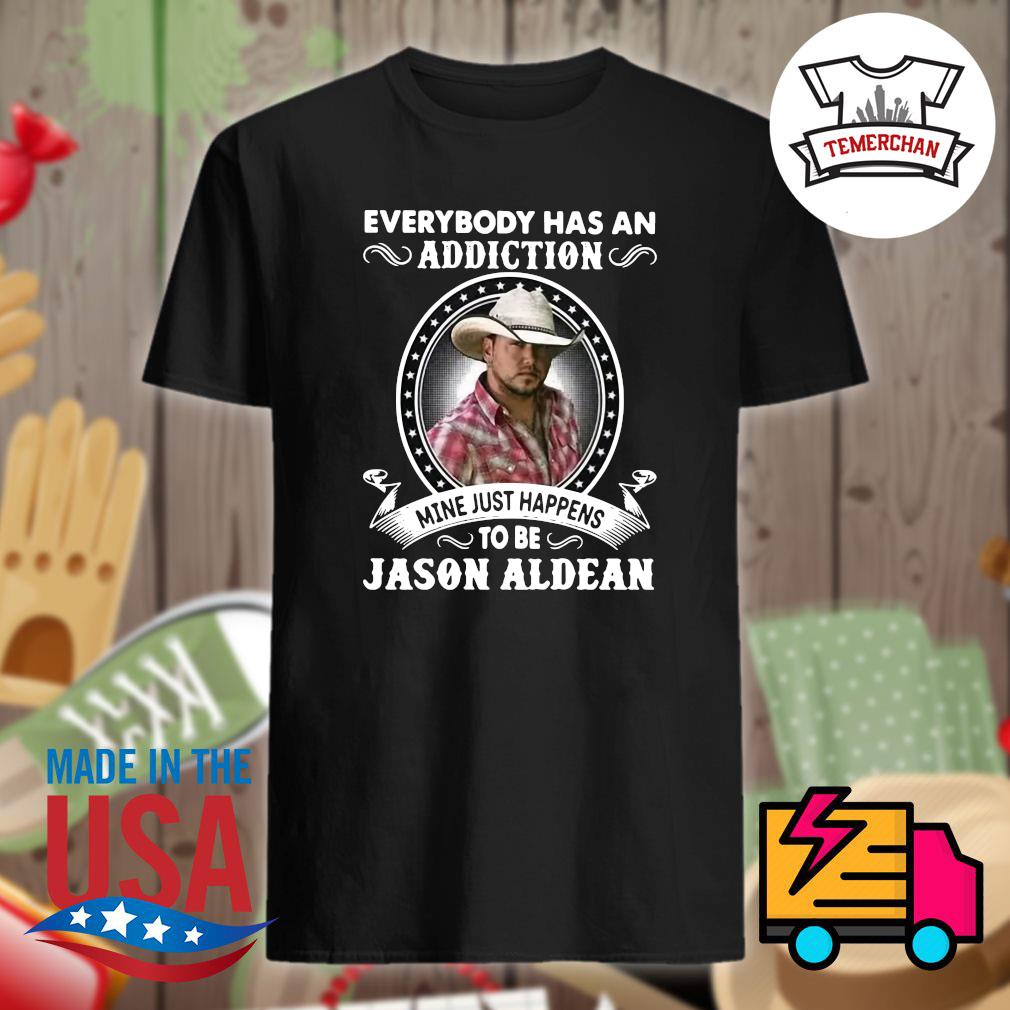 Everybody has an addiction mine just happens to be Jason Aldean