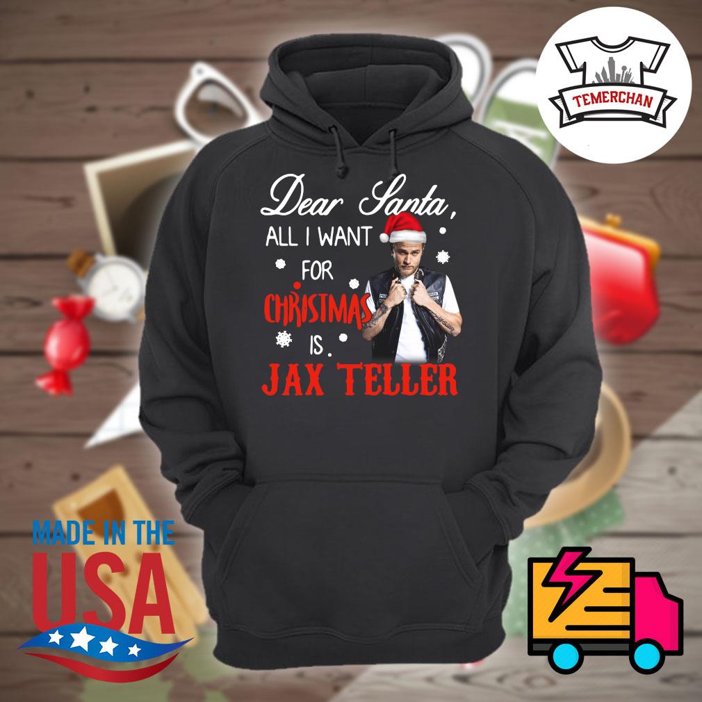 Dear Santa all I want for Christmas is Jax Teller shirt hoodie