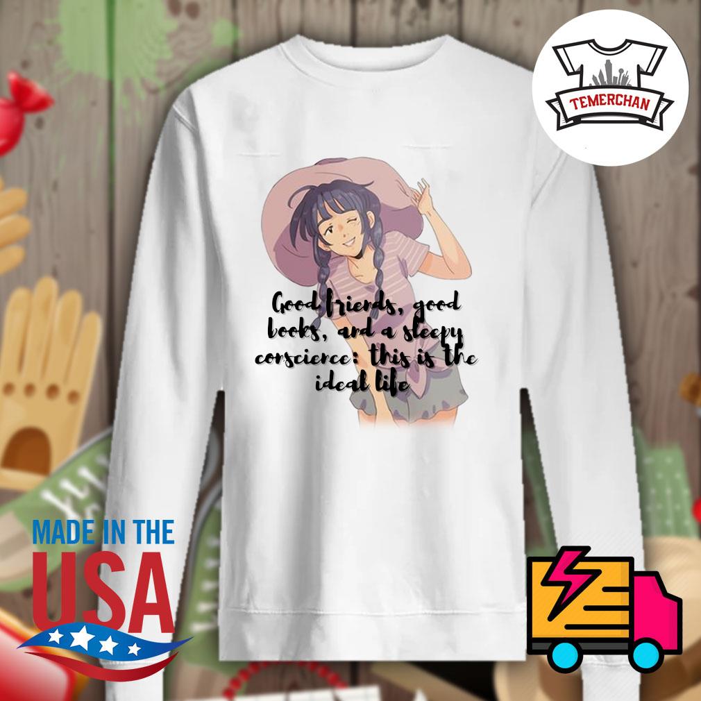 Anime Good friends good books and a sleepy conscience this is the ideal  life shirt, hoodie, tank top, sweater and long sleeve t-shirt