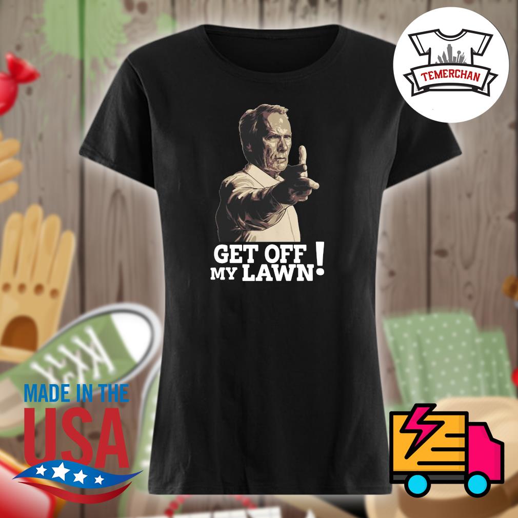 Clint Eastwood get off my lawn shirt, hoodie, tank top, sweater and long  sleeve t-shirt