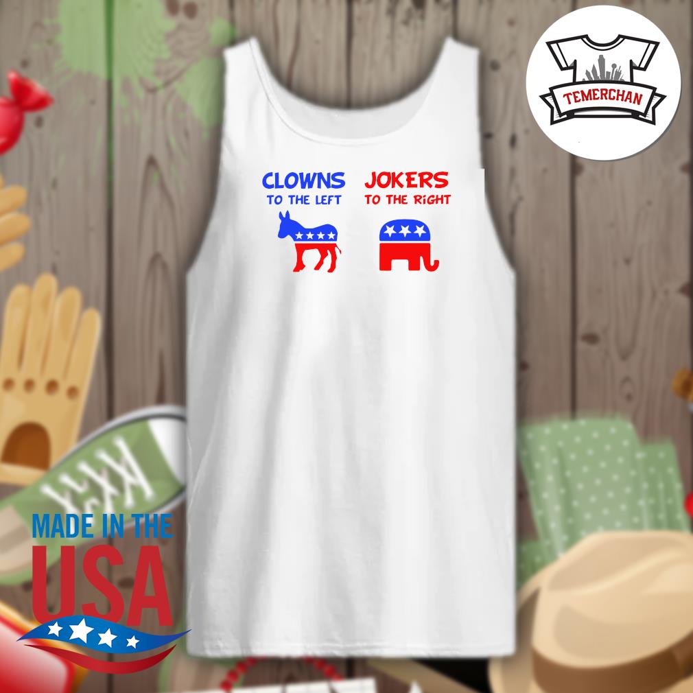 Clowns to the left Jokers to the right s Tank-top