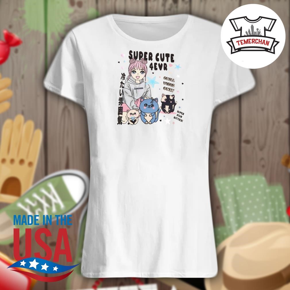 Anime Super cute 4Evr chill vibes only super star Kitties