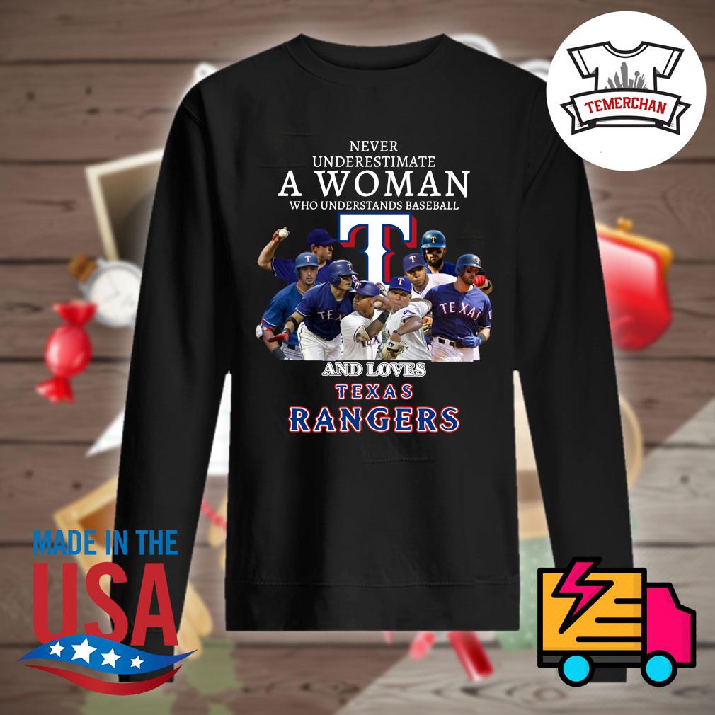 Never underestimate a woman who understands baseball and loves Texas  Rangers shirt, hoodie, tank top, sweater and long sleeve t-shirt