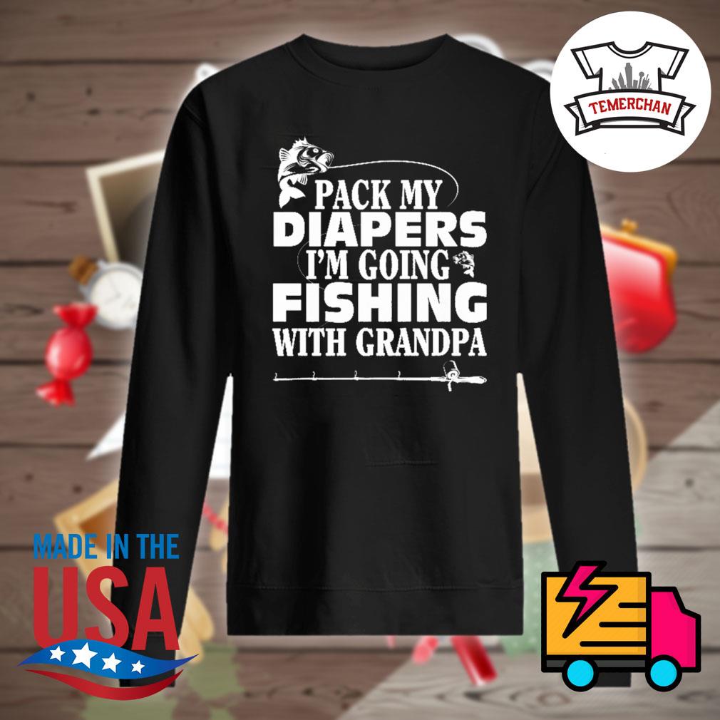 Pack My Diapers I'm Going Fishing with Grandpa  