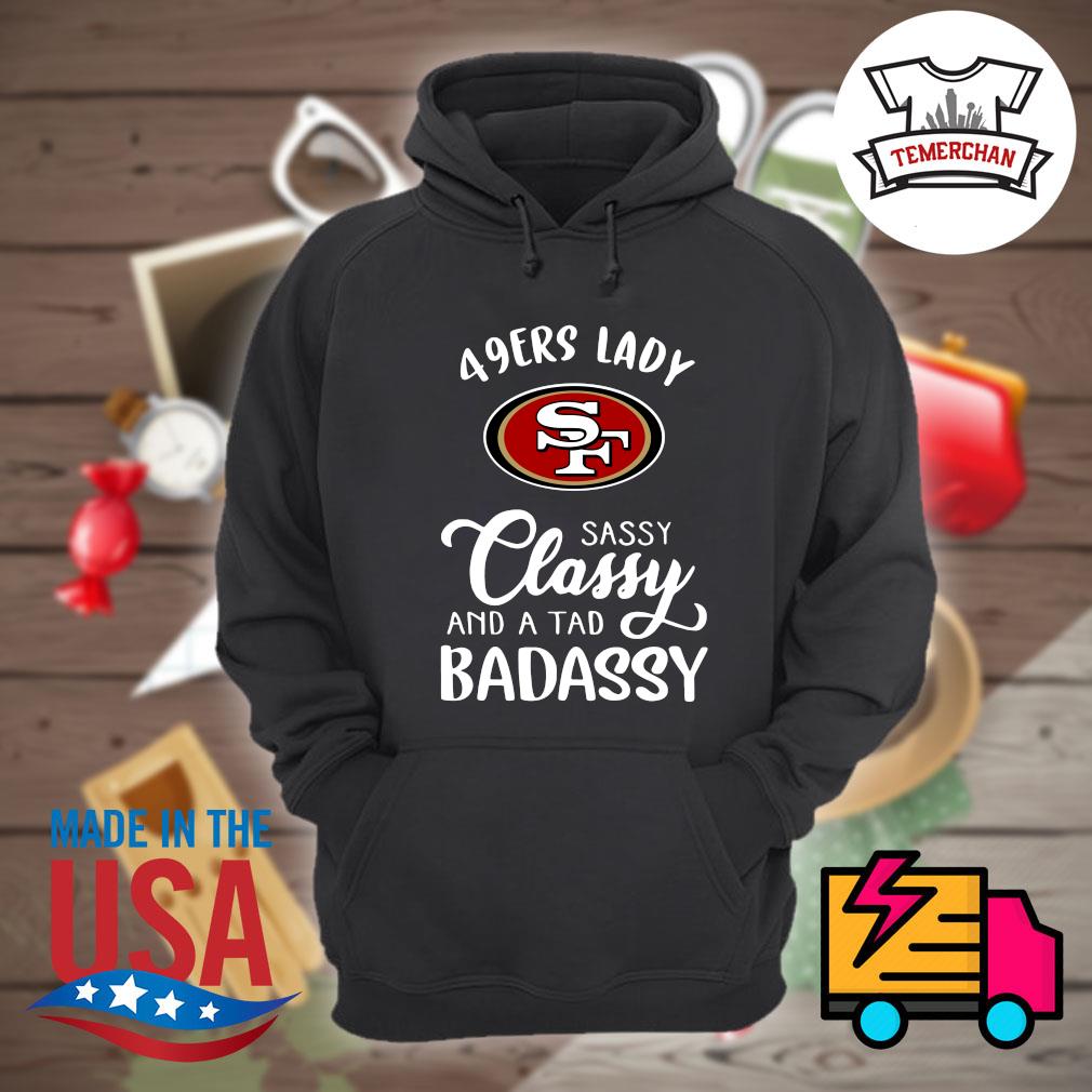 San Francisco 49ers lady SF sassy classy and a tad bad assy shirt, hoodie,  tank top, sweater and long sleeve t-shirt