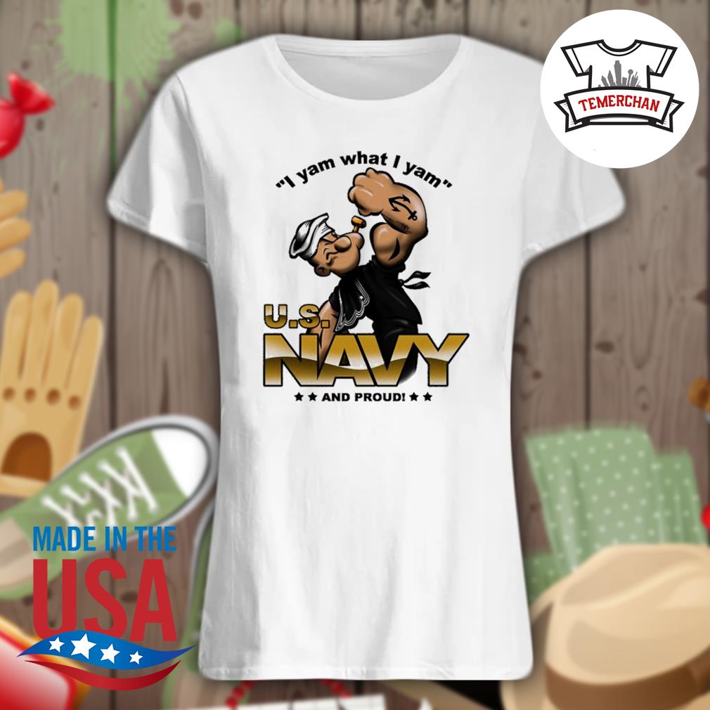 Popeye I yam what I yam US navy and proud s Ladies t-shirt