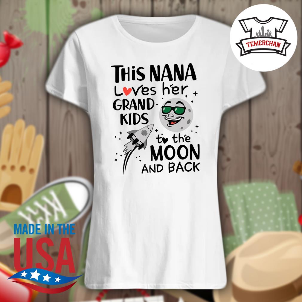 Women This Nana Love Her Grandkids To The Moon And Back T-Shirt Women This Nana Love Her Grandkids To The Moon And Back T-Shirt